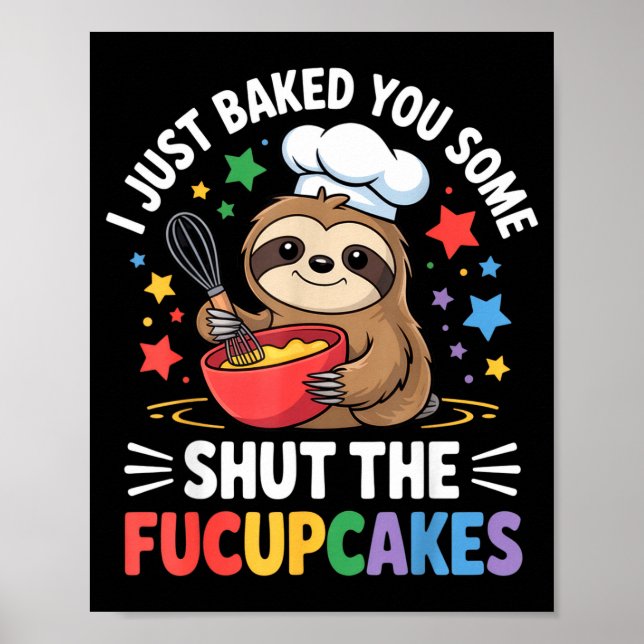 Poster I Just Baked You Some Shut The Fucupcakes Funny Sl (Frente)