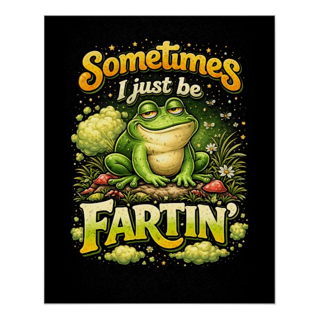 Póster I Just Be Fartin’ (Frente)