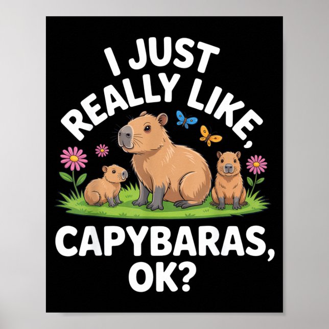 Poster I Just Really Like Capybaras Ok_ Animal Lover Funn (Frente)
