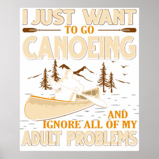 Poster I Just Want To Go Canoeing and Ignore All of My Ad