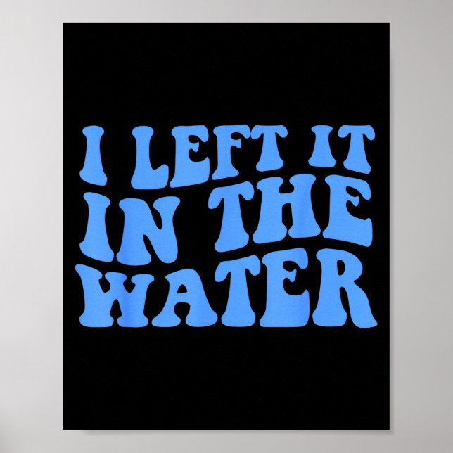 Poster I Left It In The Water Christian Baptism Quote  (Frente)