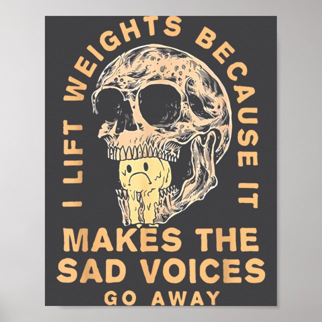 Poster I Lift Weights Because It Makes The Sad Voices Go  (Frente)