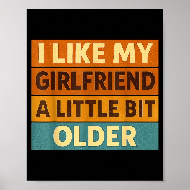 Poster I Like My Girlfriend A Little Bit Older Funny Sayi (Frente)