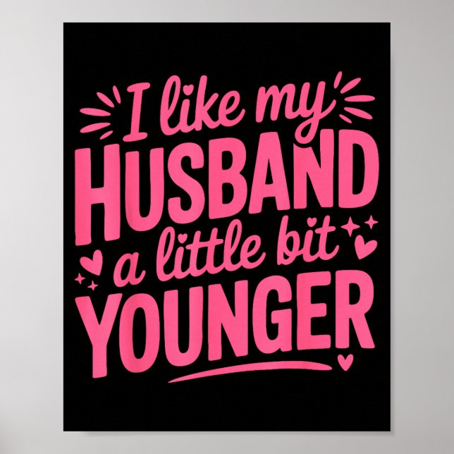 Poster I Like My Husband A Little Bit Younger Funny Nk Gr (Frente)