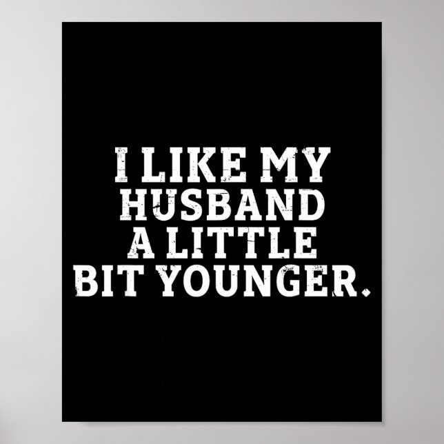 Poster I Like My Husband A Little Bit Younger Funny Sayin (Frente)