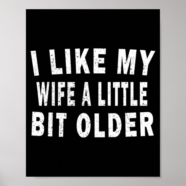 Poster I Like My Wife A Little Bit Older Funny Humor Husb (Frente)