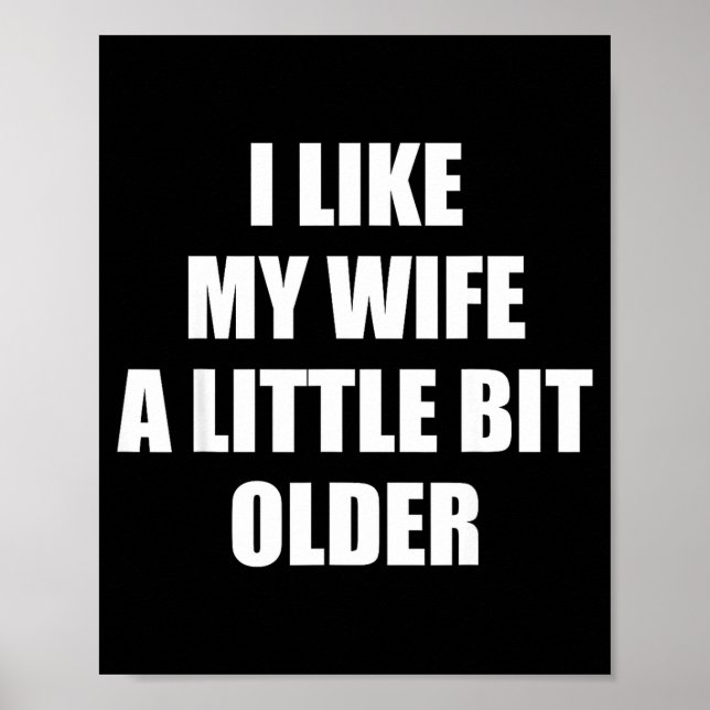 Poster I Like My Wife A Little Bit Older - Funny Saying S (Frente)