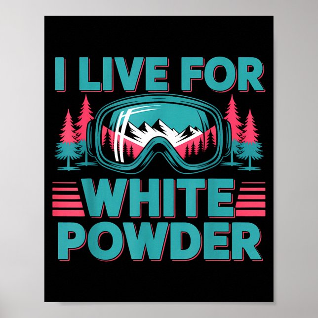 Poster I Live For White Wder Ski Goggles Snowboard Art  (Frente)