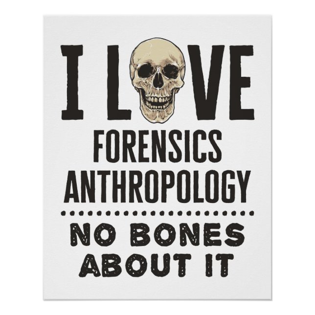 Póster I Love Forensics Anthropology No Bones About It (Frente)