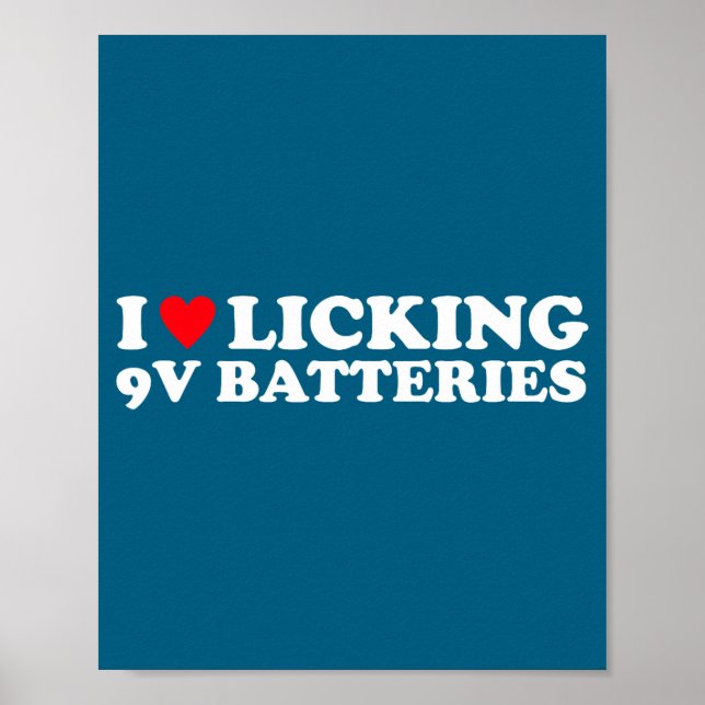 Poster I Love Licking 9v Batteries Funny Quote  (Frente)