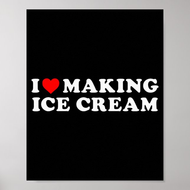 Poster I Love Making Ice Cream Funny Quote  (Frente)