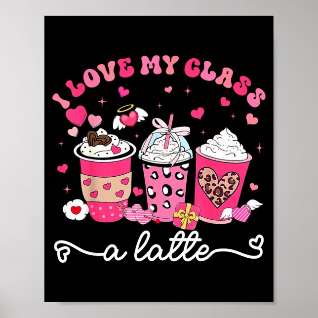 Poster I Love My Cl A Latte Valentine Teacher Girl Women  (Frente)