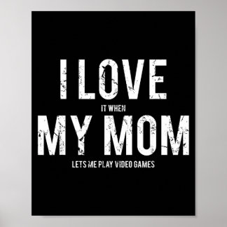 Poster I Love My Mom T Shirt Funny Sarcastic Video Games 