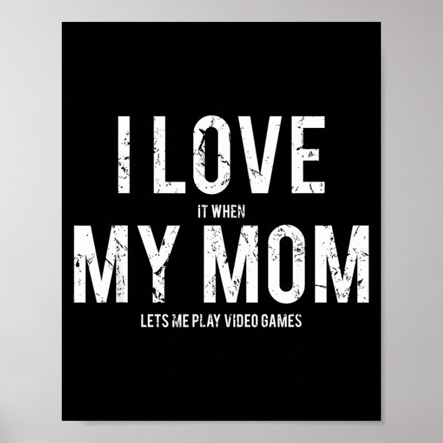 Poster I Love My Mom T Shirt Funny Sarcastic Video Games  (Frente)