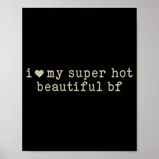 Poster I Love My Super Hot Beautiful Boyfriend Funny Girl (Frente)