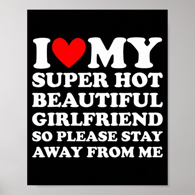 Poster I Love My Super Hot Beautiful Girlfriend Stay Away (Frente)