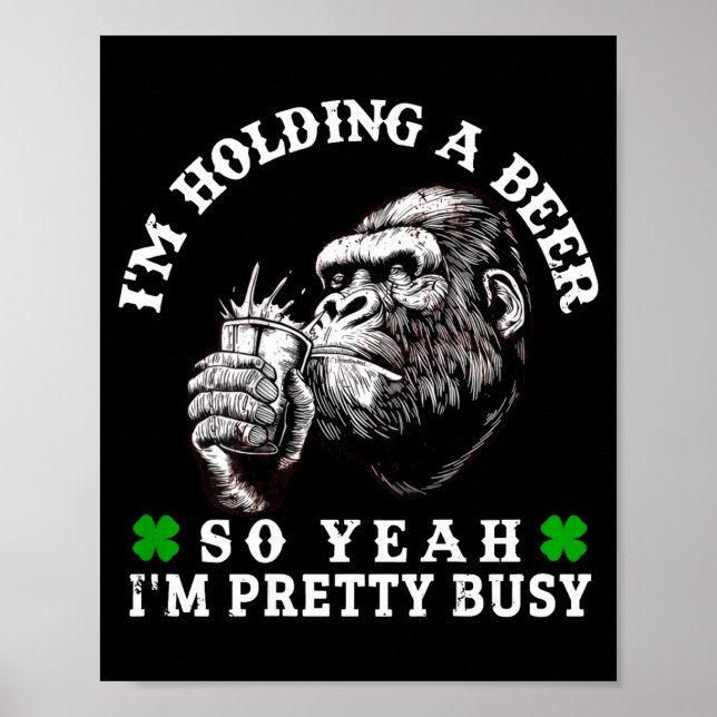 Poster I’m Holding A Beer So Yeah I’m Pretty Busy Monkey  (Frente)