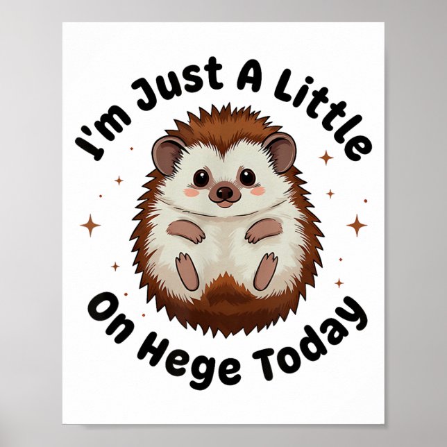 Poster I’m Just A Little On Hedge Today Funny Hedgehog Pu (Frente)