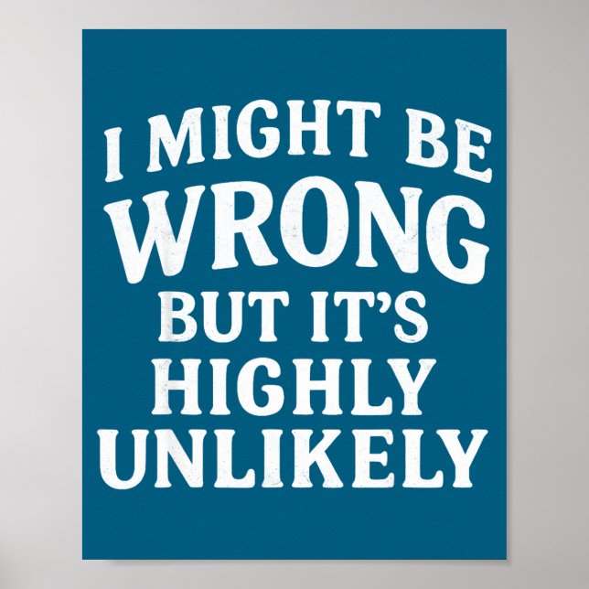 Poster I Might Be Wrong But It's Highly Unlikely Sarcasti (Frente)