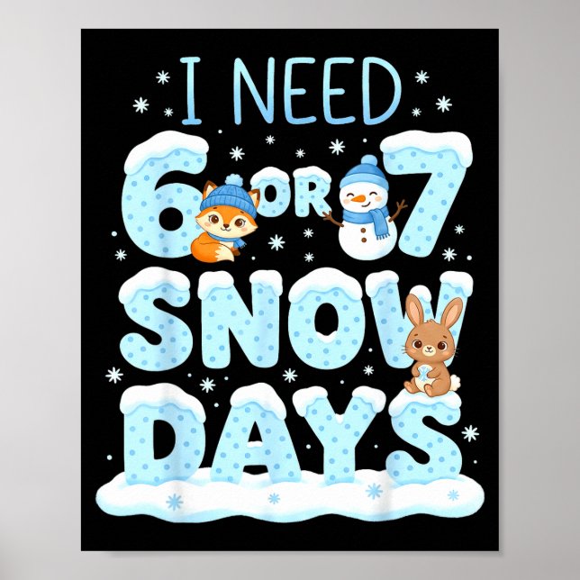 Poster I Need 6 7 Snow Days Cute Teacher And School Winte (Frente)