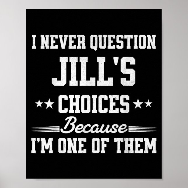 Poster I Never Question Jill's Choices Because I’m One Of (Frente)