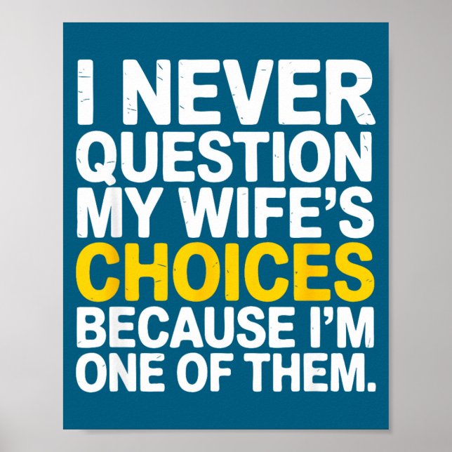 Poster I Never Question My Wife's Choices Funny Husband S (Frente)