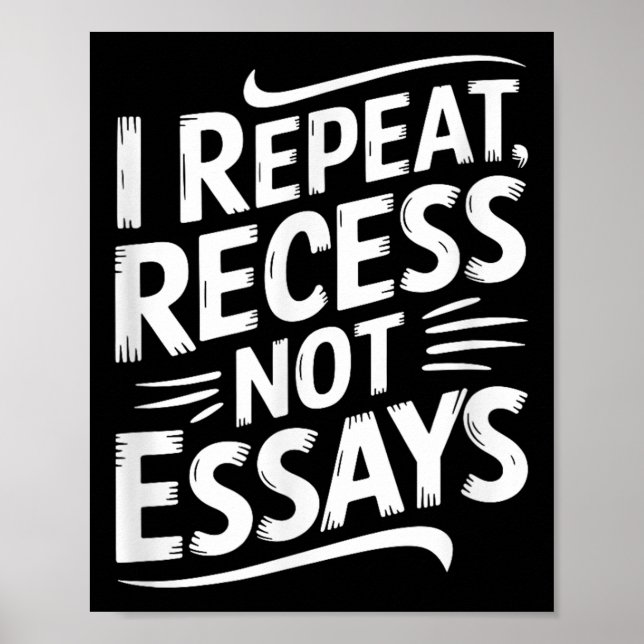Poster I Repeat Recess Not Essays  (Frente)