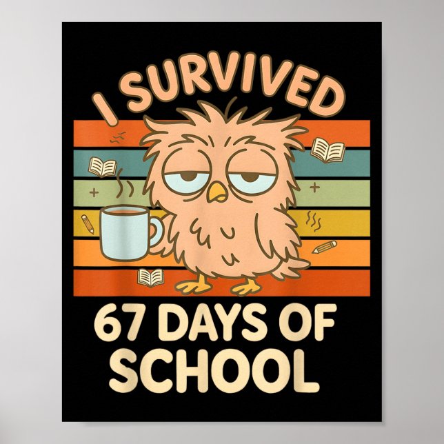 Poster I Survived 67 Days Of School Funny Coffee Owl Scho (Frente)