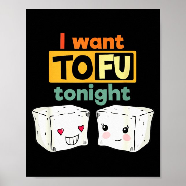 Poster I Want Tofu Tonight, Funny Vegan  (Frente)