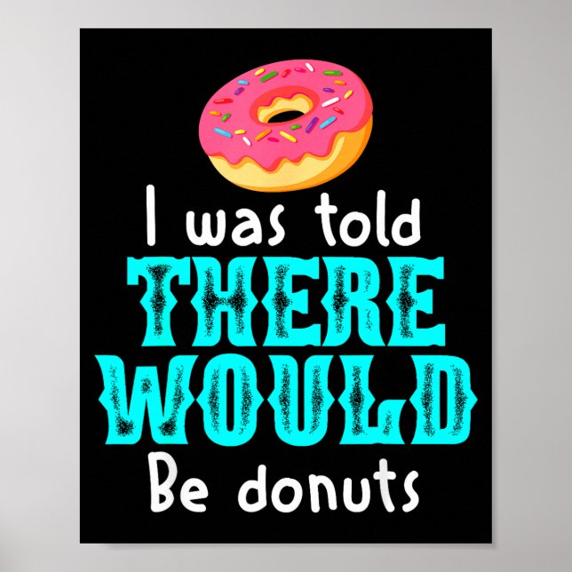 Poster I Was Told There Would Be Donuts Funny Office Joke (Frente)