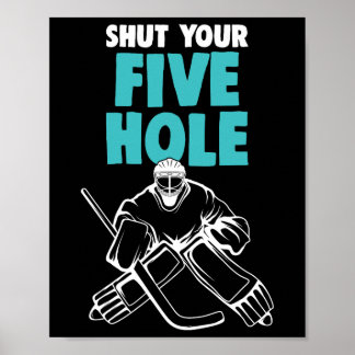 Poster Ice Hockey Goalie Shut Your Five Hole Hockey Kids 