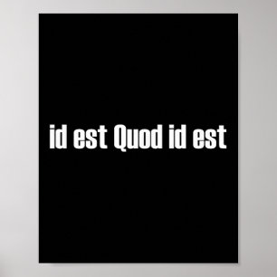 Poster Id Est Quod Id Est Latino - É O Que É
