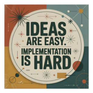 Póster Ideias São Fáceis. Implementação É Difícil