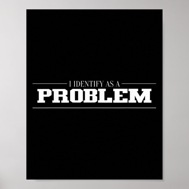 Poster Identifico-Me Como Um Problema - Citação Engraçada (Frente)
