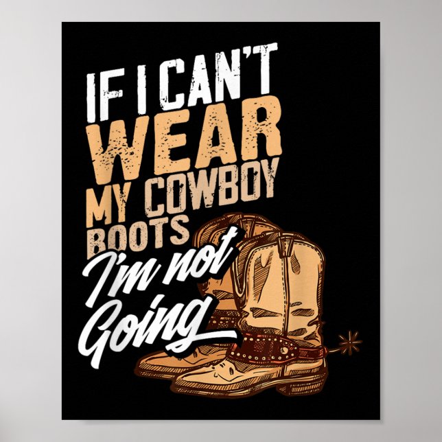 Poster If I Can't Wear My Cowboy Boots I'm Not Going - Fu (Frente)
