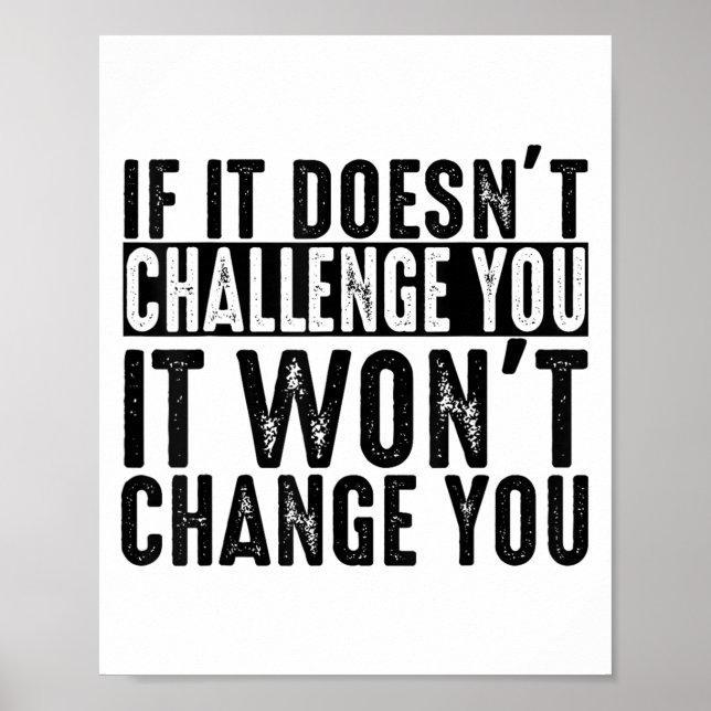 Poster If It Doesn't Challenge You It Won't Change You Mo (Frente)