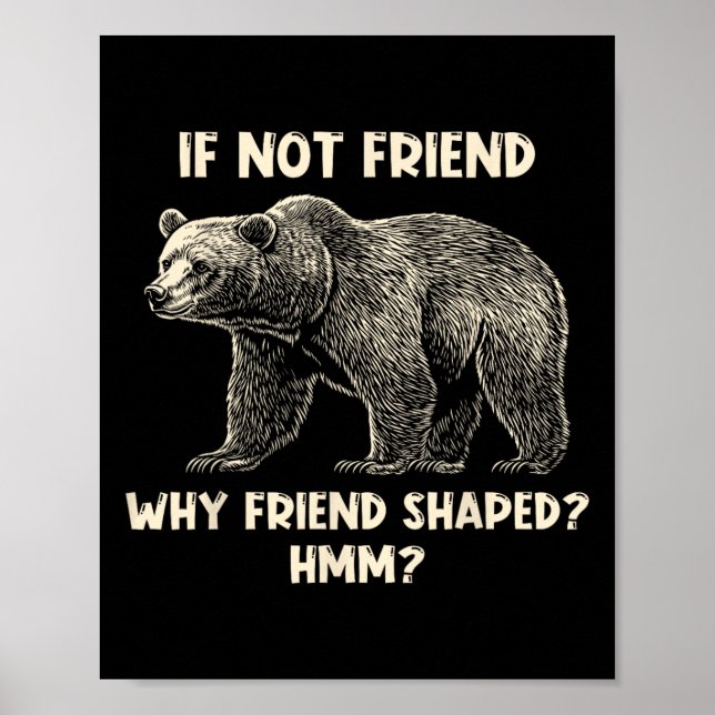 Poster If Not Friend Why Friend Shaped Funny Bear Hiking  (Frente)
