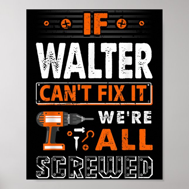 Poster If Walter Can't Fix It We Are All Screwed  (Frente)