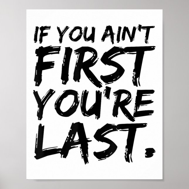 Poster If You Ain't First You're Last Funny Motivational  (Frente)