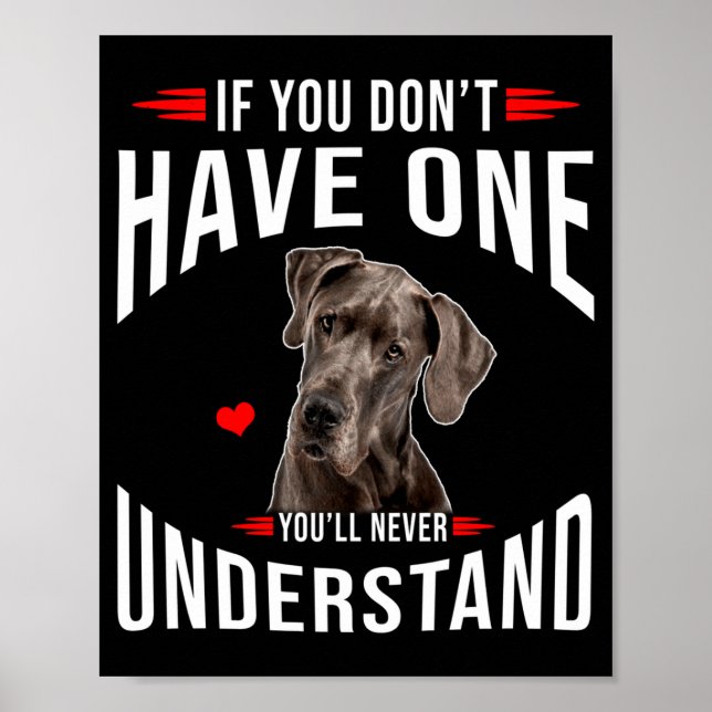 Poster If You Dont Have Great Dane You Never Understand  (Frente)