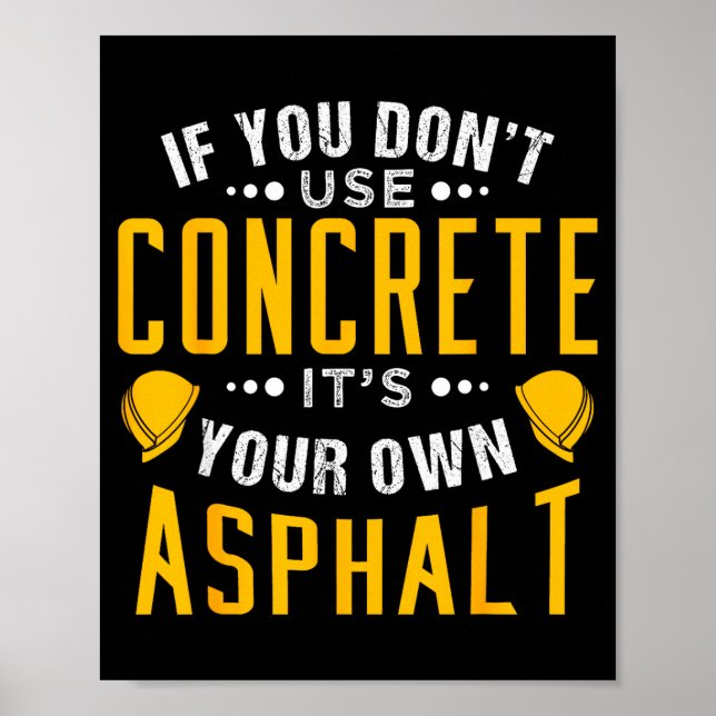 Poster If You Don't Use Concrete, It's Your Own Asphalt  (Frente)
