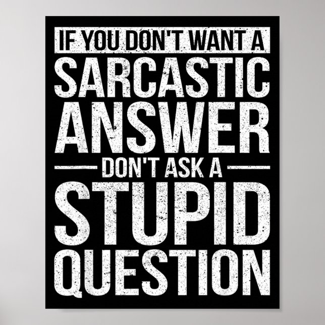 Poster If You Dont Want A Sarcastic Answer Dont Ask Me  (Frente)