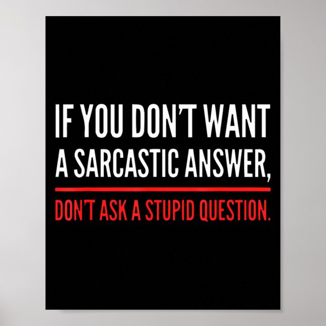 Poster If You Dont Want A Sarcastic Answer Funny Novelty  (Frente)