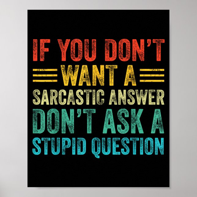 Poster If You Don't Want Sarcastic Answer Don't Ask Stud  (Frente)
