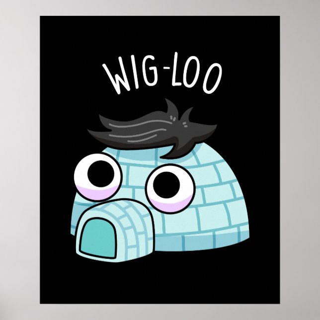 Poster Igloo Engraçado Pun do Wig-loo com Fundo Escuro (Frente)