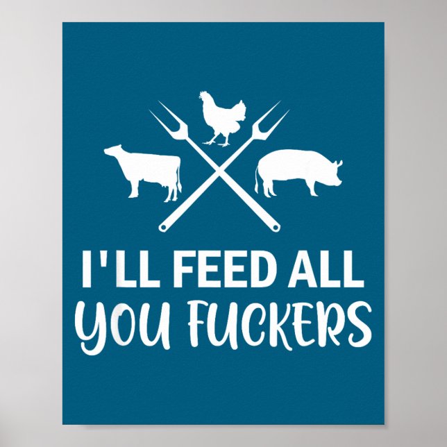 Poster I'll Feed All You Forers Funny Grilling Quote Bbq  (Frente)