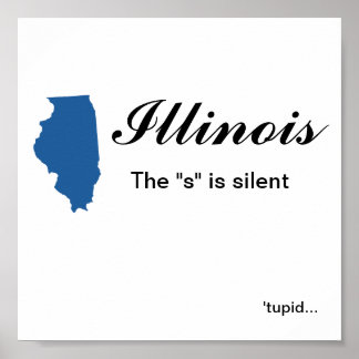 Póster Illinois - O "s" é um tupid silencioso