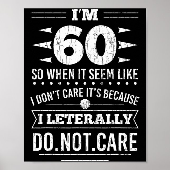 Poster Im 60 I Literally Dont Care Funny 60th Birthday  (Frente)