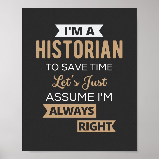 Poster I'm A Historian To Save Time Let's Just Assume (Frente)