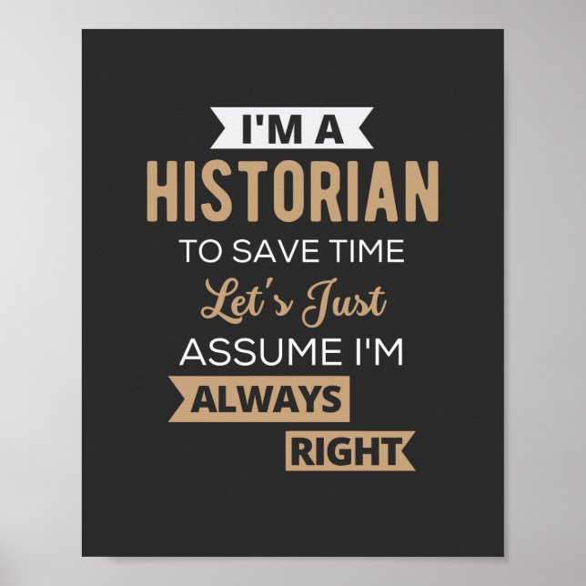 Poster I'm A Historian To Save Time Let's Just Assume (Frente)